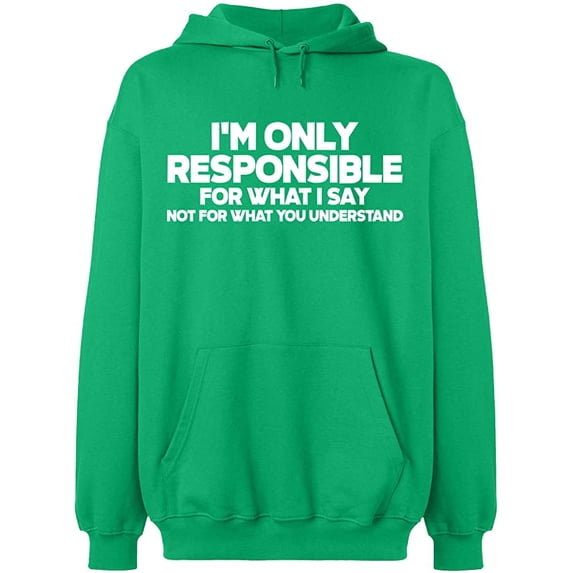 Unisex Hoodie Sweatshirt, I'm Only Responsible, Custom Sweater, Slim Fit, Long Sleeve Sweater - Irish Green Large
