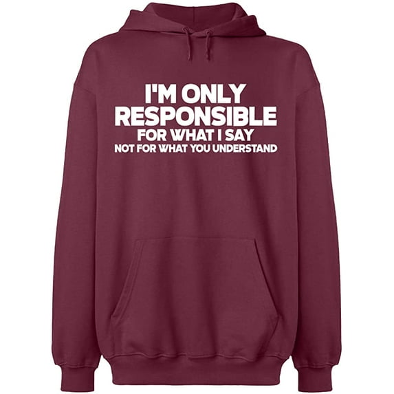 Unisex Hoodie Sweatshirt, I'm Only Responsible, Custom Sweater, Slim Fit, Long Sleeve Sweater - Maroon Large