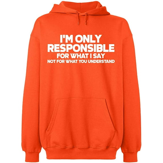 Unisex Hoodie Sweatshirt, I'm Only Responsible, Custom Sweater, Slim Fit, Long Sleeve Sweater - Orange Medium