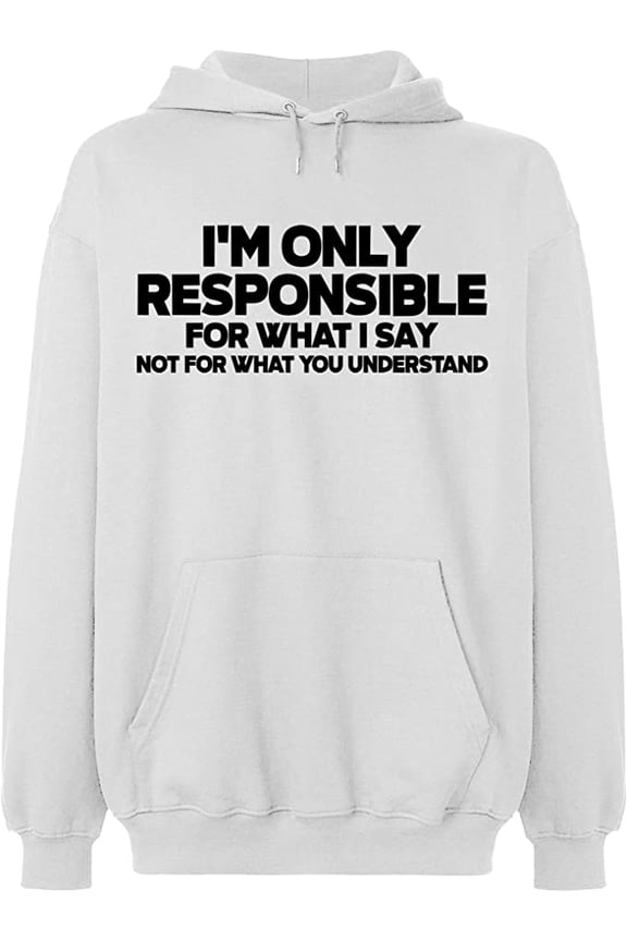 Unisex Hoodie Sweatshirt, I'm Only Responsible, Custom Sweater, Slim Fit, Long Sleeve Sweater - White Medium