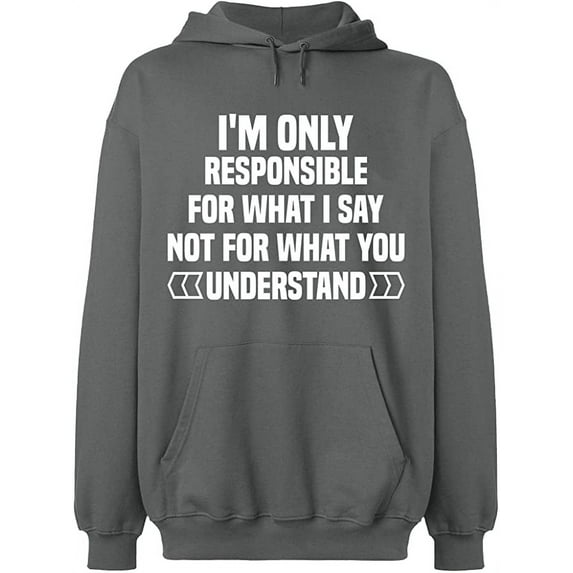 Unisex Hoodie Sweatshirt, I'm Only Responsible For What I, Custom Sweater, Slim Fit, Long Sleeve Sweater - Graphite Heather Medium