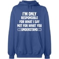 thumbnail image 1 of Unisex Hoodie Sweatshirt, I'm Only Responsible For What I, Custom Sweater, Slim Fit, Long Sleeve Sweater - Indigo Blue 2X-Large, 1 of 2