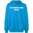 thumbnail image 1 of Unisex Hoodie Sweatshirt, I'm Smarter Than You're, Slim Fit, Long Sleeve Sweater - Sapphire Medium, 1 of 2