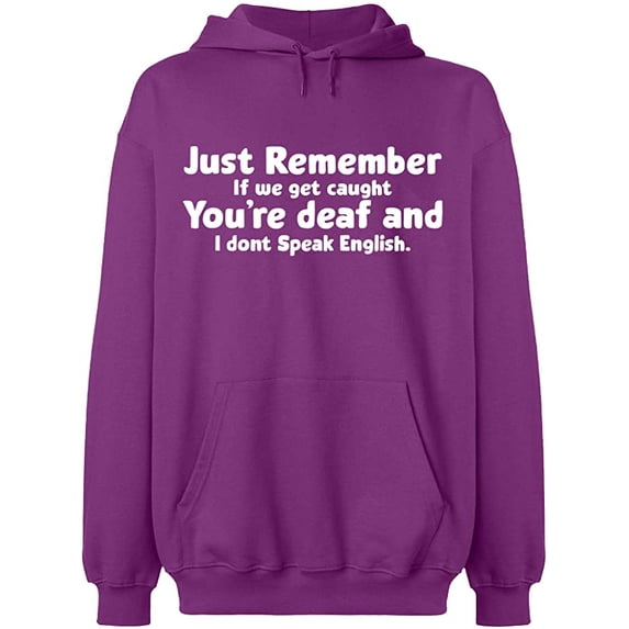 Unisex Hoodie Sweatshirt, If We Get Caught You're Deaf, Custom Sweater, Slim Fit, Long Sleeve Sweater - Purple 2X-Large