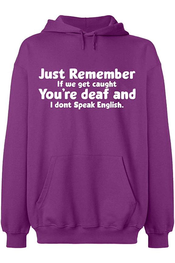 Unisex Hoodie Sweatshirt, If We Get Caught You're Deaf, Custom Sweater, Slim Fit, Long Sleeve Sweater - Purple Large