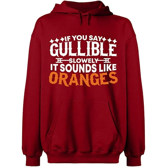 Unisex Hoodie Sweatshirt, If You Say Gullible Slowly, Custom Sweater, Slim Fit, Long Sleeve Sweater - Antiquee Cherry Medium