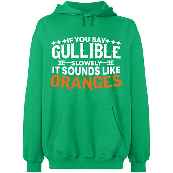 Unisex Hoodie Sweatshirt, If You Say Gullible Slowly, Custom Sweater, Slim Fit, Long Sleeve Sweater - Irish Green X-Large