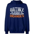 thumbnail image 1 of Unisex Hoodie Sweatshirt, If You Say Gullible Slowly, Custom Sweater, Slim Fit, Long Sleeve Sweater - Navy Blue X-Large, 1 of 2