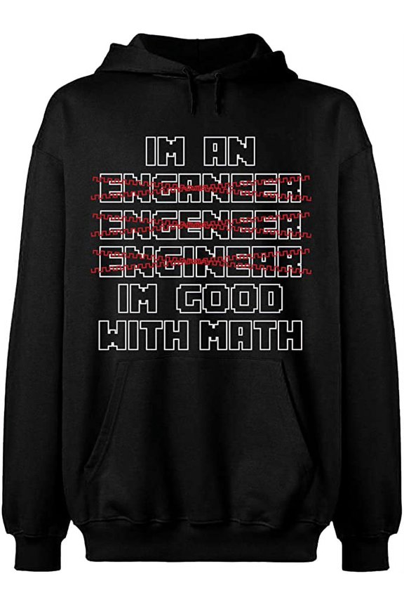 Unisex Hoodie Sweatshirt, Im An Enganeer Good With Math, Custom Sweater, Slim Fit, Long Sleeve Sweater - Black Medium