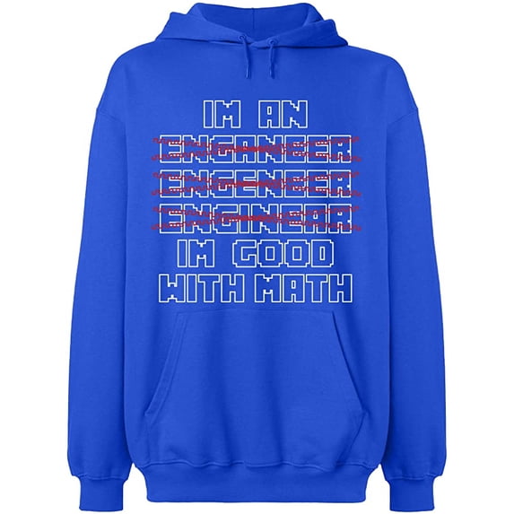 Unisex Hoodie Sweatshirt, Im An Enganeer Good With Math, Custom Sweater, Slim Fit, Long Sleeve Sweater - Royal Blue X-Large