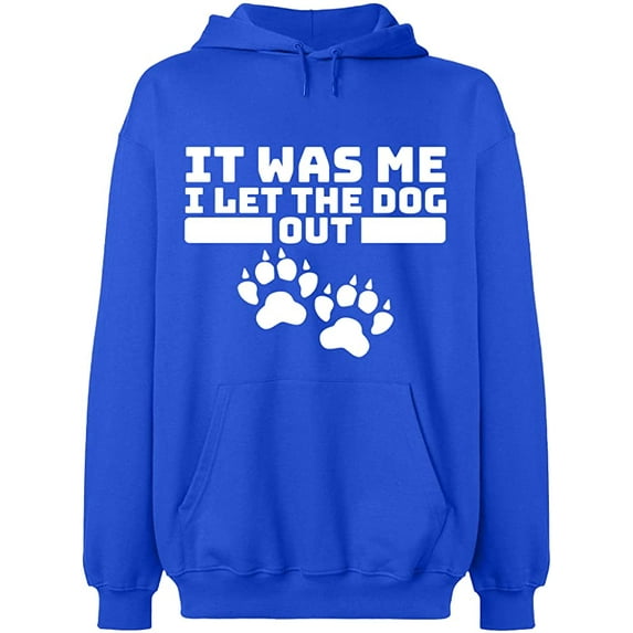 Unisex Hoodie Sweatshirt, It Was Me I Let The Dog Out, Custom Sweater, Slim Fit, Long Sleeve Sweater - Royal Blue Large