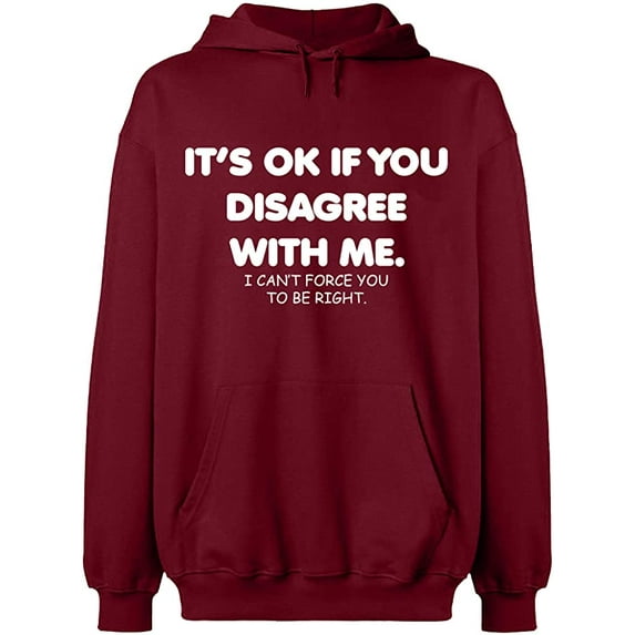Unisex Hoodie Sweatshirt, Its Ok If You Disagree With Me, Slim Fit, Long Sleeve Sweater - Cardinal Red Medium