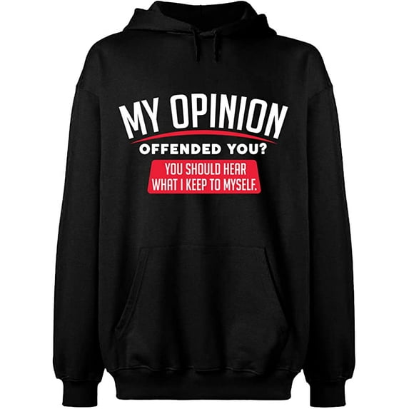 Unisex Hoodie Sweatshirt, My Opinion Offended You, Slim Fit, Long Sleeve Sweater - Black X-Large