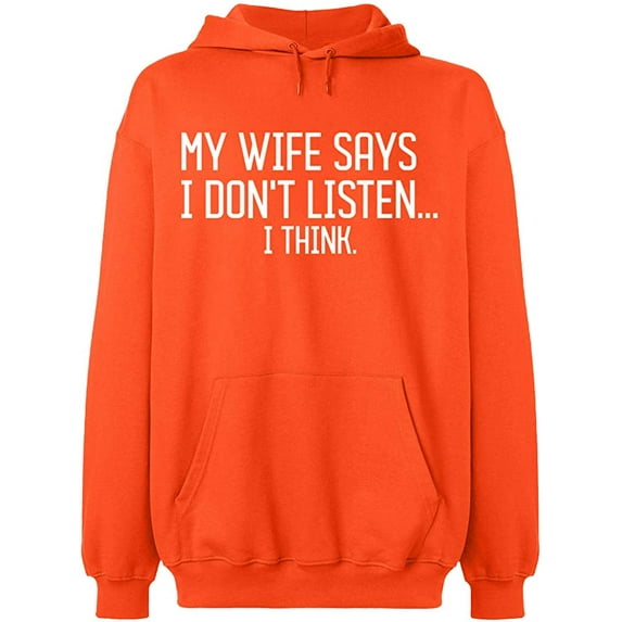 Unisex Hoodie Sweatshirt, My Wife Says I Don't Listen, Slim Fit, Long Sleeve Sweater - Orange Large