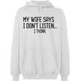 thumbnail image 1 of Unisex Hoodie Sweatshirt, My Wife Says I Don't Listen, Slim Fit, Long Sleeve Sweater - White Large, 1 of 2