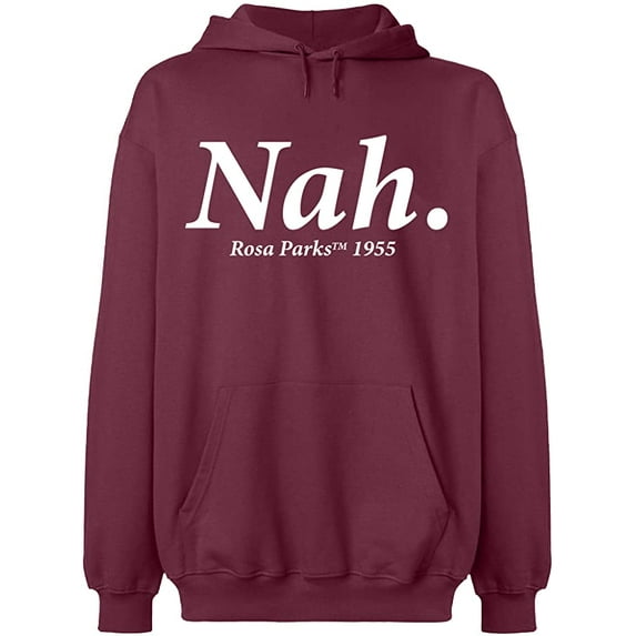 Unisex Hoodie Sweatshirt, Nah Rosa Parks TM 1995, Slim Fit, Long Sleeve Sweater - Maroon 2X-Large