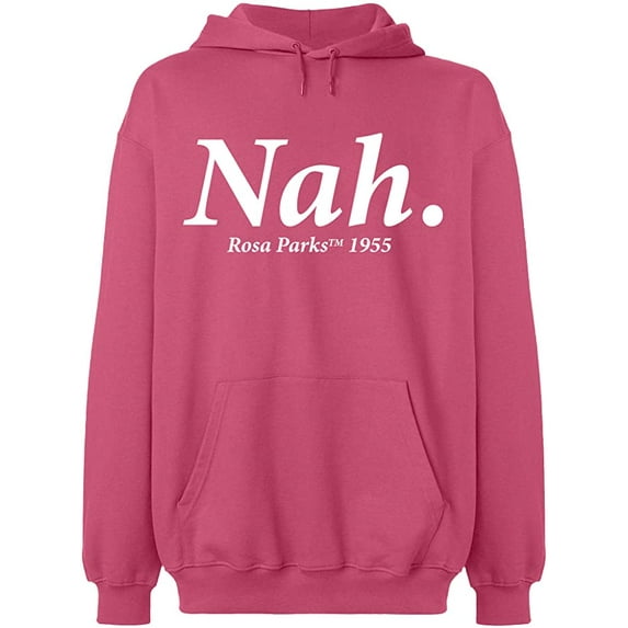 Unisex Hoodie Sweatshirt, Nah Rosa Parks TM 1995, Slim Fit, Long Sleeve Sweater - Safety Pink 2X-Large