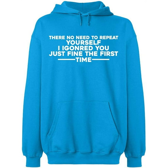 Unisex Hoodie Sweatshirt, No Need To Repeat Yourself, Slim Fit, Long Sleeve Sweater - Sapphire Medium