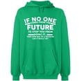 thumbnail image 1 of Unisex Hoodie Sweatshirt, No One Come From The Future, Slim Fit, Long Sleeve Sweater - Irish Green X-Large, 1 of 2