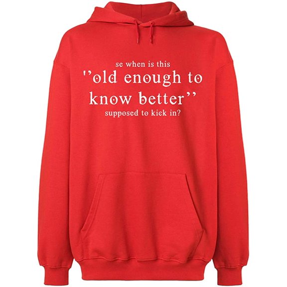 Unisex Hoodie Sweatshirt, Old Enough Know To Better, Slim Fit, Long Sleeve Sweater - Red 3X-Large