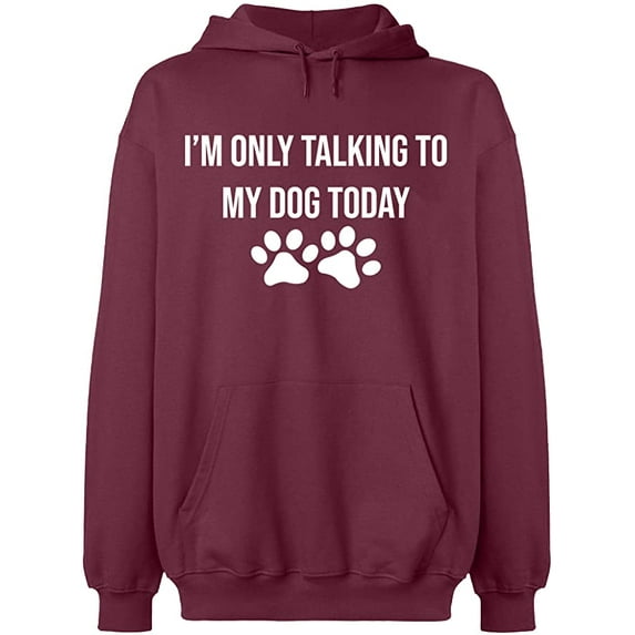 Unisex Hoodie Sweatshirt, Only Talking To My Dog, Slim Fit, Long Sleeve Sweater - Maroon Small
