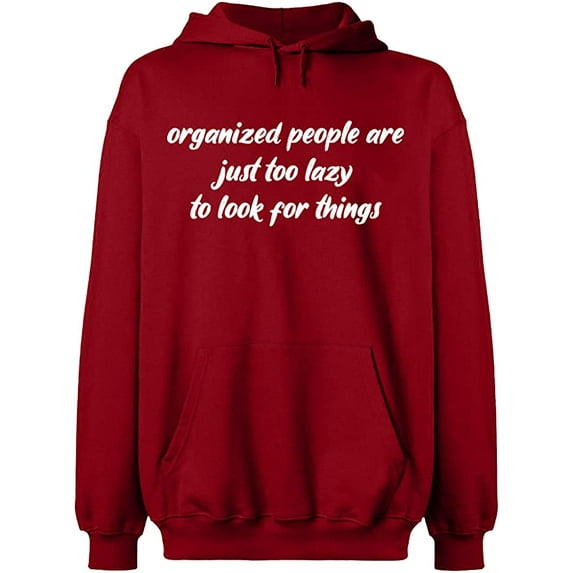 Unisex Hoodie Sweatshirt, Organized People Are Just Too Lazy, Slim Fit, Long Sleeve Sweater - Antiquee Cherry Small