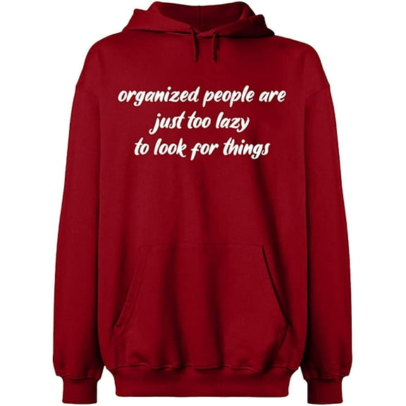 Unisex Hoodie Sweatshirt, Organized People Are Just Too Lazy, Slim Fit, Long Sleeve Sweater - Antiquee Cherry Small