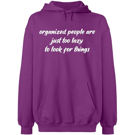 Unisex Hoodie Sweatshirt, Organized People Are Just Too Lazy, Slim Fit, Long Sleeve Sweater - Purple Small