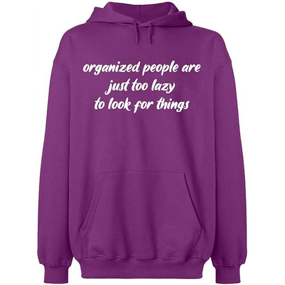 Unisex Hoodie Sweatshirt, Organized People Are Just Too Lazy, Slim Fit, Long Sleeve Sweater - Purple X-Large