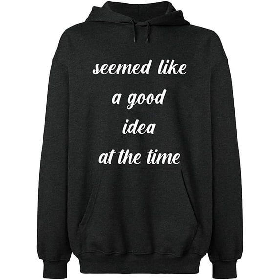 Unisex Hoodie Sweatshirt, Seemed Like a Good Idea, Slim Fit, Long Sleeve Sweater - Dark Heather 2X-Large