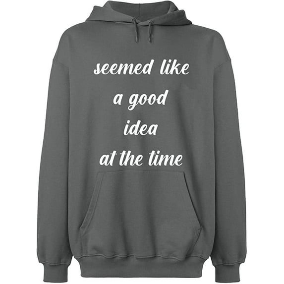 Unisex Hoodie Sweatshirt, Seemed Like a Good Idea, Slim Fit, Long Sleeve Sweater - Graphite Heather 3X-Large