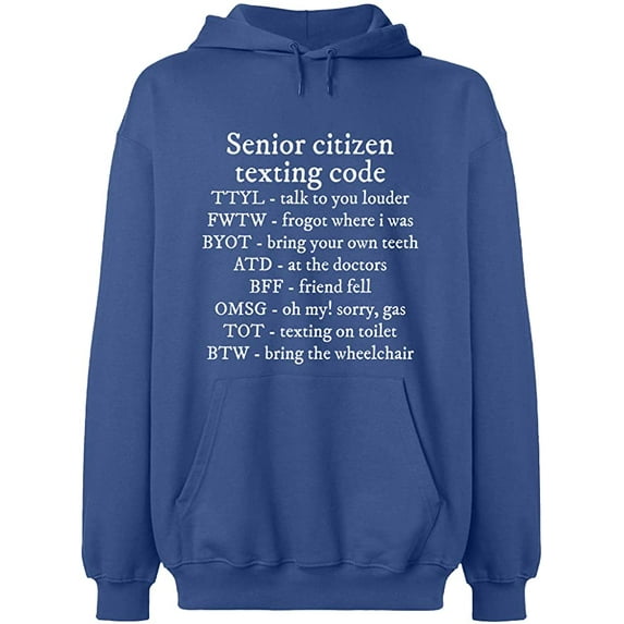 Unisex Hoodie Sweatshirt, Senior Citizen Texting Code, Slim Fit, Long Sleeve Sweater - Indigo Blue Small