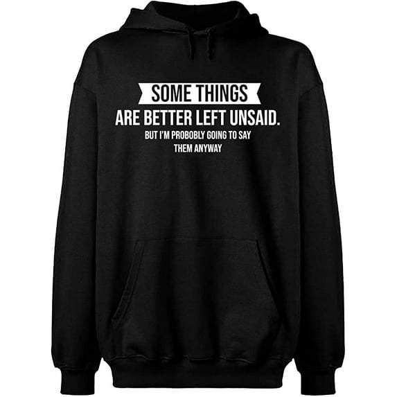Unisex Hoodie Sweatshirt, Something Are Better Left Unsaid, Slim Fit, Long Sleeve Sweater - Black 2X-Large