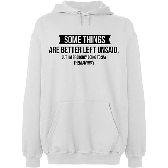 Unisex Hoodie Sweatshirt, Something Are Better Left Unsaid, Slim Fit, Long Sleeve Sweater - White X-Large