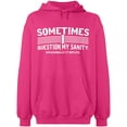 thumbnail image 1 of Unisex Hoodie Sweatshirt, Sometimes I Question My Sanity, Slim Fit, Long Sleeve Sweater - Heliconia Small, 1 of 2