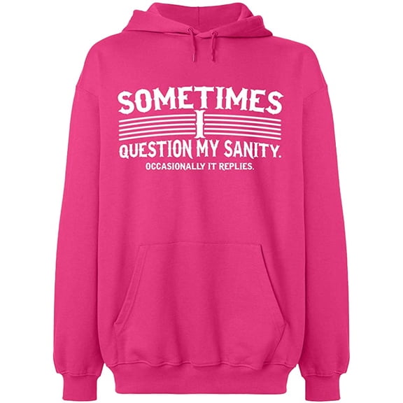 Unisex Hoodie Sweatshirt, Sometimes I Question My Sanity, Slim Fit, Long Sleeve Sweater - Heliconia X-Large