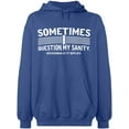 thumbnail image 1 of Unisex Hoodie Sweatshirt, Sometimes I Question My Sanity, Slim Fit, Long Sleeve Sweater - Indigo Blue Medium, 1 of 2