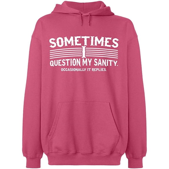 Unisex Hoodie Sweatshirt, Sometimes I Question My Sanity, Slim Fit, Long Sleeve Sweater - Safety Pink X-Large