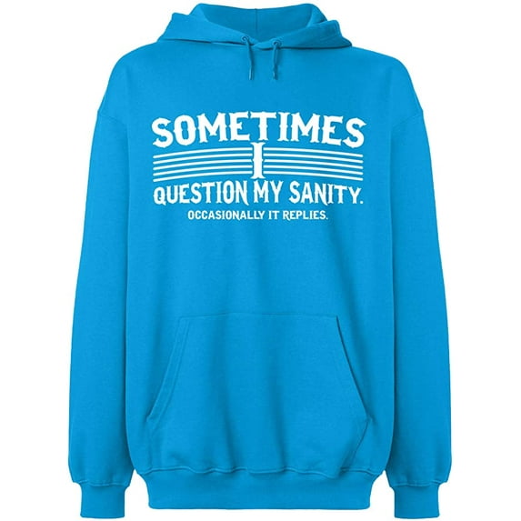 Unisex Hoodie Sweatshirt, Sometimes I Question My Sanity, Slim Fit, Long Sleeve Sweater - Sapphire Medium