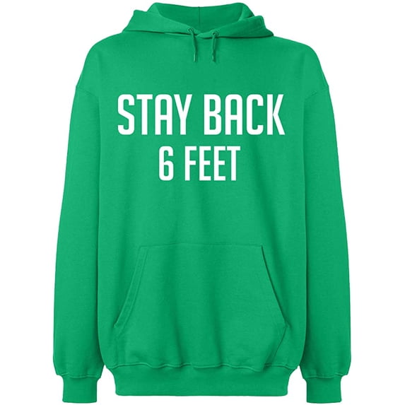 Unisex Hoodie Sweatshirt, Stay Back 6 Feet, Slim Fit, Long Sleeve Sweater - Irish Green Large
