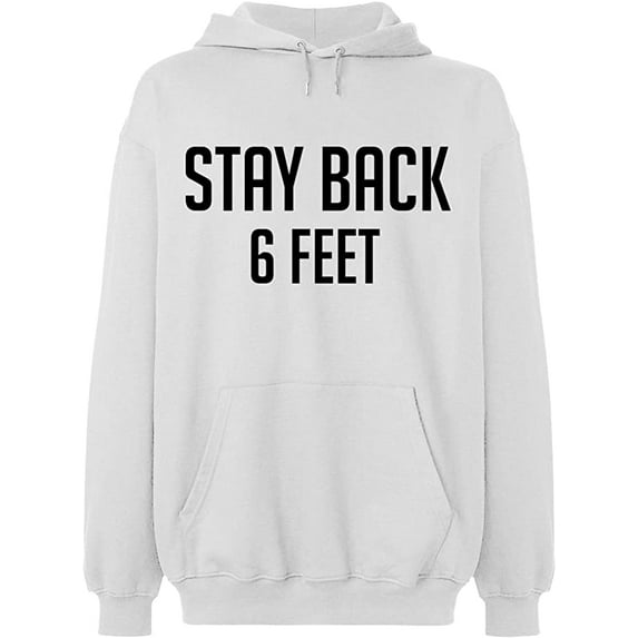 Unisex Hoodie Sweatshirt, Stay Back 6 Feet, Slim Fit, Long Sleeve Sweater - White 2X-Large