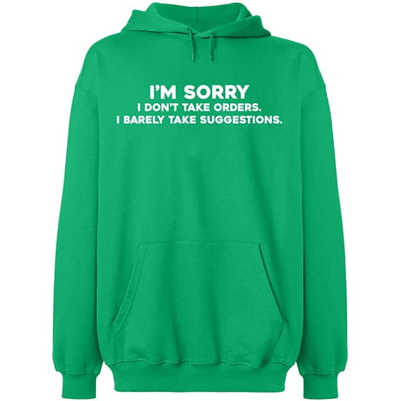 Unisex Hoodie Sweatshirt, Take Order Take Suggestions, Slim Fit, Long Sleeve Sweater - Irish Green X-Large