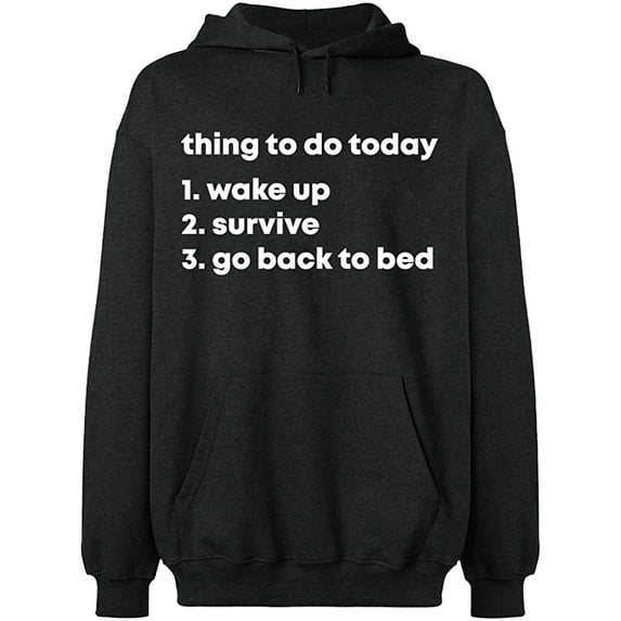 Unisex Hoodie Sweatshirt, Thing To Do Today Wake Up, Slim Fit, Long Sleeve Sweater - Dark Heather Medium