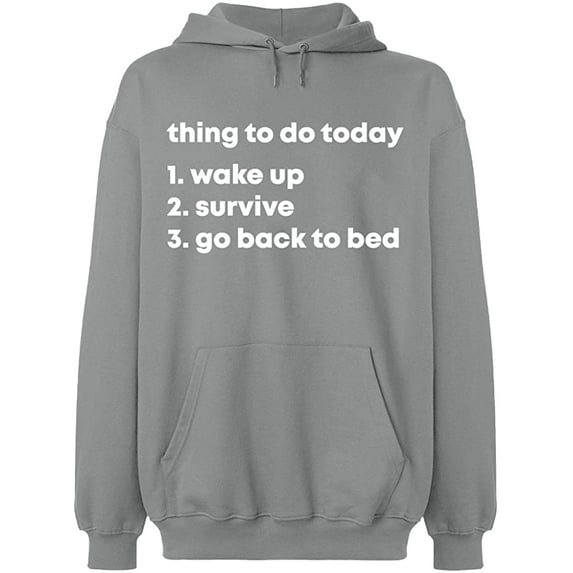 Unisex Hoodie Sweatshirt, Thing To Do Today Wake Up, Slim Fit, Long Sleeve Sweater - Sport Grey X-Large