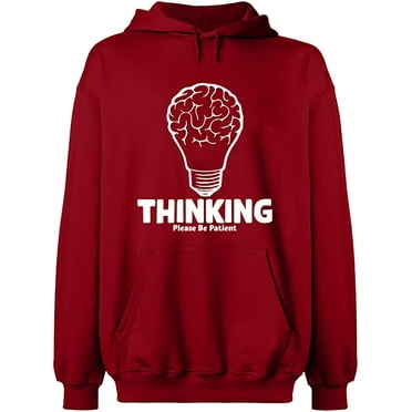 Unisex Hoodie Sweatshirt, Thinking Please Be Patient, Custom Sweater, Slim Fit, Long Sleeve Sweater - Antiquee Cherry Small