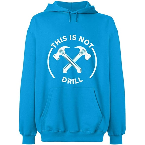 Unisex Hoodie Sweatshirt, This is Not Drill, Slim Fit, Long Sleeve Sweater - Sapphire Large