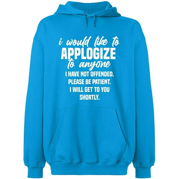 Unisex Hoodie Sweatshirt, To Anyone I Have Not Offended, Slim Fit, Long Sleeve Sweater - Sapphire Small