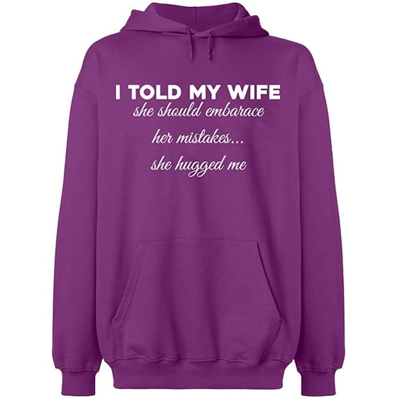 Unisex Hoodie Sweatshirt, Told My Wife To Embrace Mistake, Slim Fit, Long Sleeve Sweater - Purple 3X-Large