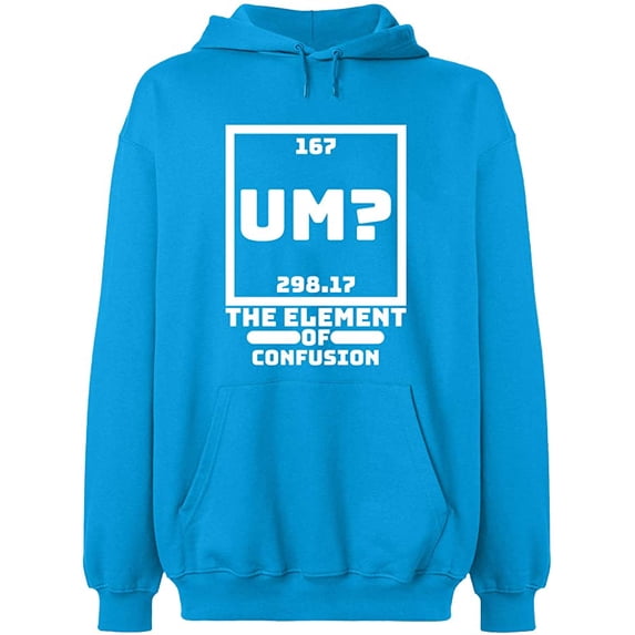 Unisex Hoodie Sweatshirt, Um The Element of Confusion, Custom Sweater, Slim Fit, Long Sleeve Sweater - Sapphire Large