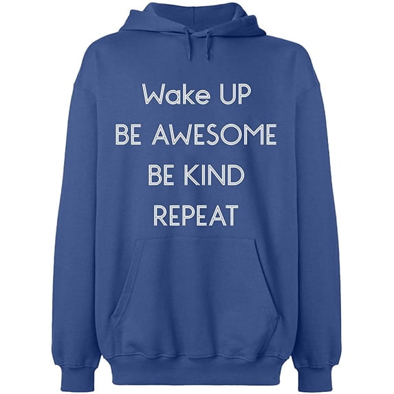 Unisex Hoodie Sweatshirt, Wake Up Be Awesome Be Kind Repeat, Slim Fit, Long Sleeve Sweater - Indigo Blue 3X-Large